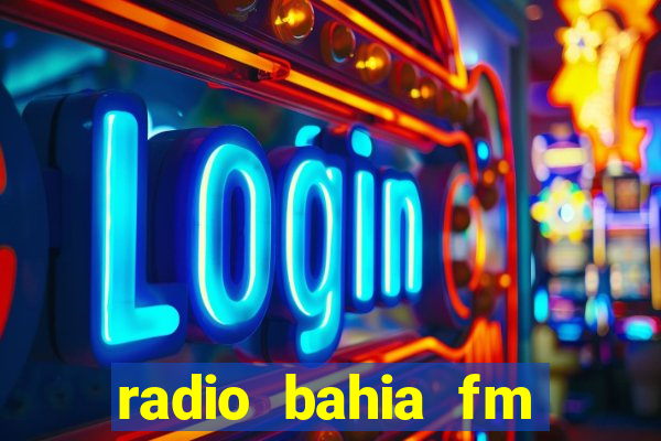 radio bahia fm 88.7 ao vivo ouvir